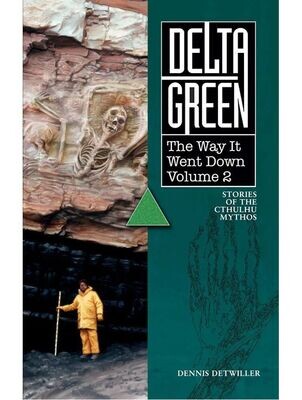 Delta Green Stories The Way It Went Down Vol 2