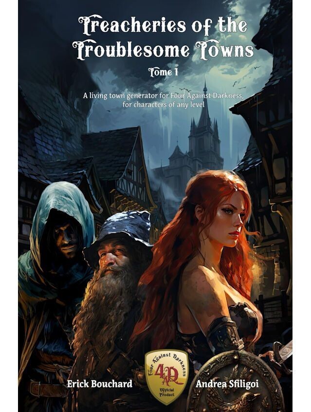 Four Against Darkness Treacheries Of The Troublesome Towns Tome 1