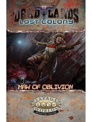 Savage Worlds Deadlands Lost Colony Maw Of Oblivion