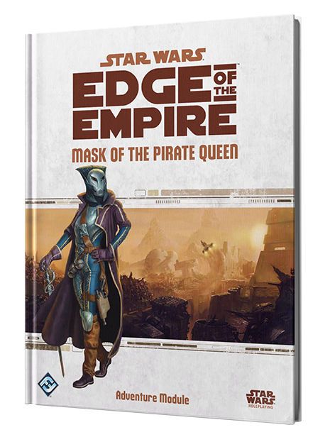 Star Wars Edge Of The Empire Mask Of The Pirate Queen Adventure Module