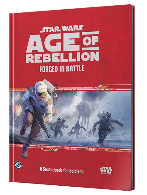 Star Wars Age Of Rebellion Forged In Battle A Sourcebook For Soldiers