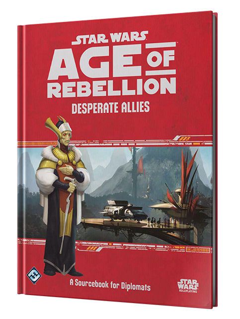Star Wars Age Of Rebellion Desperate Allies A Sourcebook For Diplomats