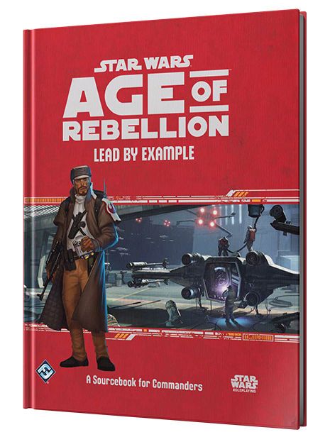 Star Wars Age Of Rebellion Lead By Example A Sourcebook For Commanders