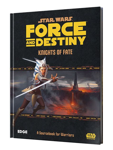 Star Wars Force And Destiny Knights Of Fate A Sourcebook For Warriors