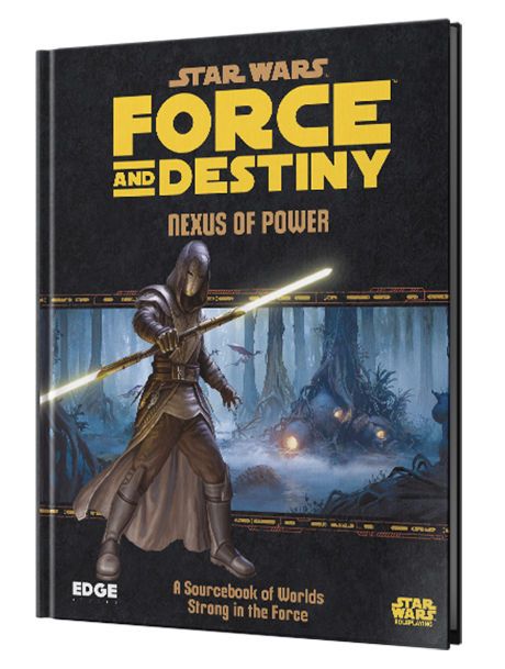 Star Wars Force And Destiny Nexus Of Power A Sourcebook Of Worlds Strong In The Force