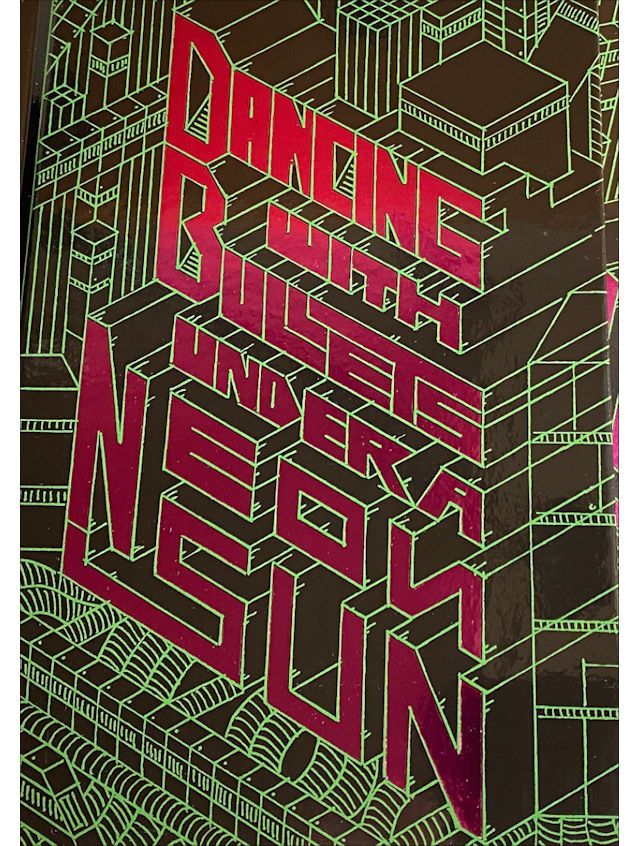 Dancing With Bullets Under A Neon Sun