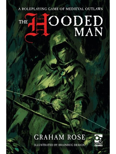 The Hooded Man A Roleplaying Game Of Medieval Outlaws