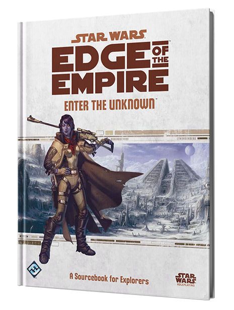 Star Wars Edge Of The Empire Enter The Unknown A Sourcebook For Explorers Star Wars Edge Of The Empire Enter The Unknown A Sourcebook For Explorers