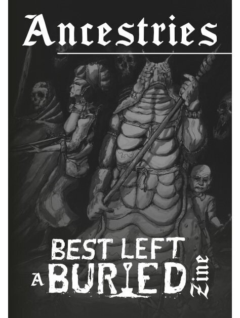 Best Left Buried Zine Ancestries Best Left Buried Zine Ancestries
