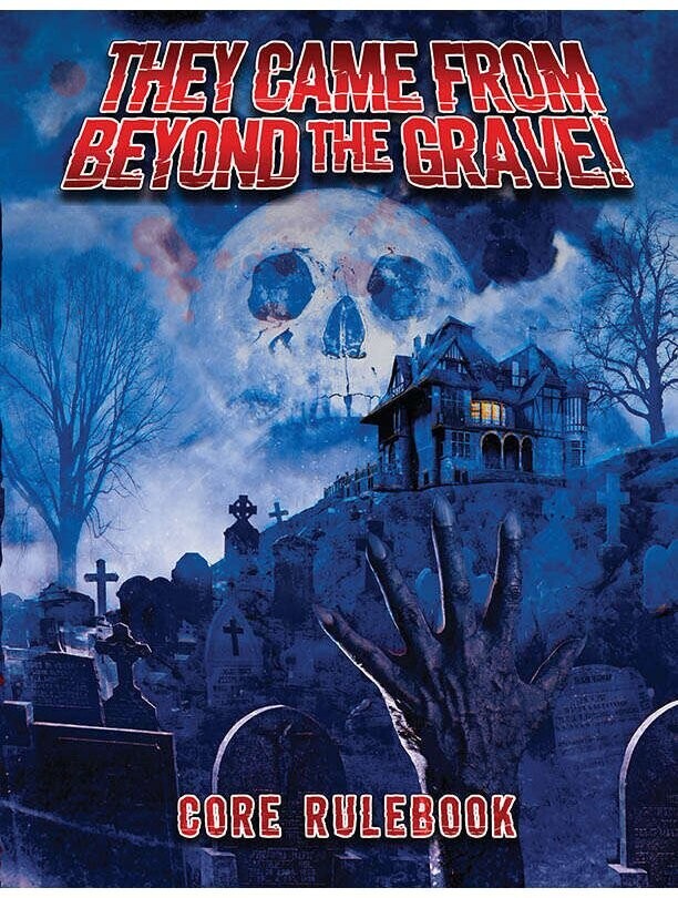 They Came From Beyond The Grave! Core Rulebook