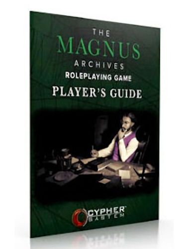 The Magnus Archives Roleplaying Game Player's Guide The Magnus Archives Roleplaying Game Player's Guide