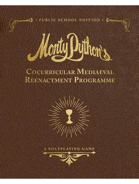 Monty Python’s Cocurricular Mediaeval Reenactment Programme Public School Edition Monty Python’s Cocurricular Mediaeval Reenactment Programme Public School Edition
