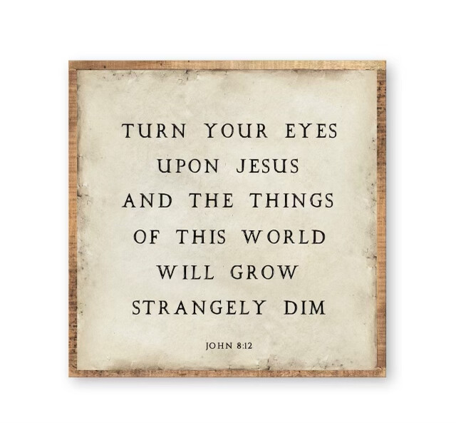 20 X 20 Turn Your Eyes Upon Jesus And The Things Of This World Will Grow Strangely Dim