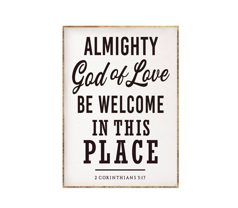 17x24 Almighty God Of Love Be Welcome 2 Cor 3:17 Black Lettering