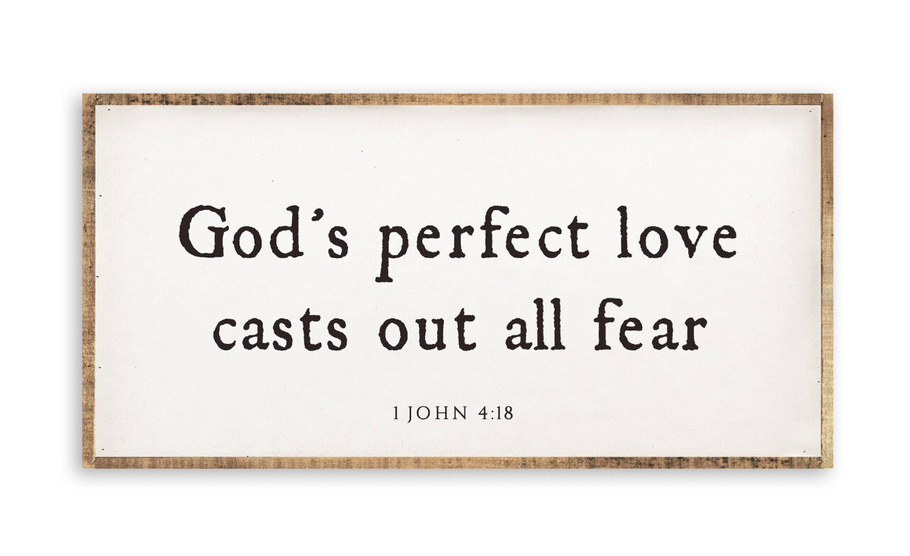 24 1\2" X 12 3\4" God's Perfect Love Casts Out All Fear 1 John 4:18