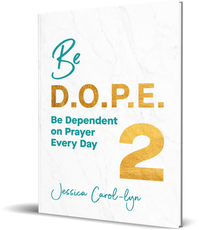 Be D.O.P.E.: Be Dependent on Prayer Everyday Two