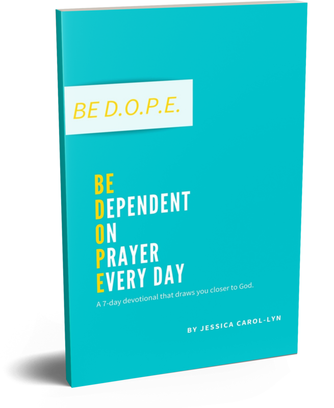 Be D.O.P.E.: Be Dependent on Prayer Everyday One