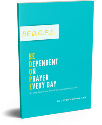 Be D.O.P.E.: Be Dependent on Prayer Everyday One