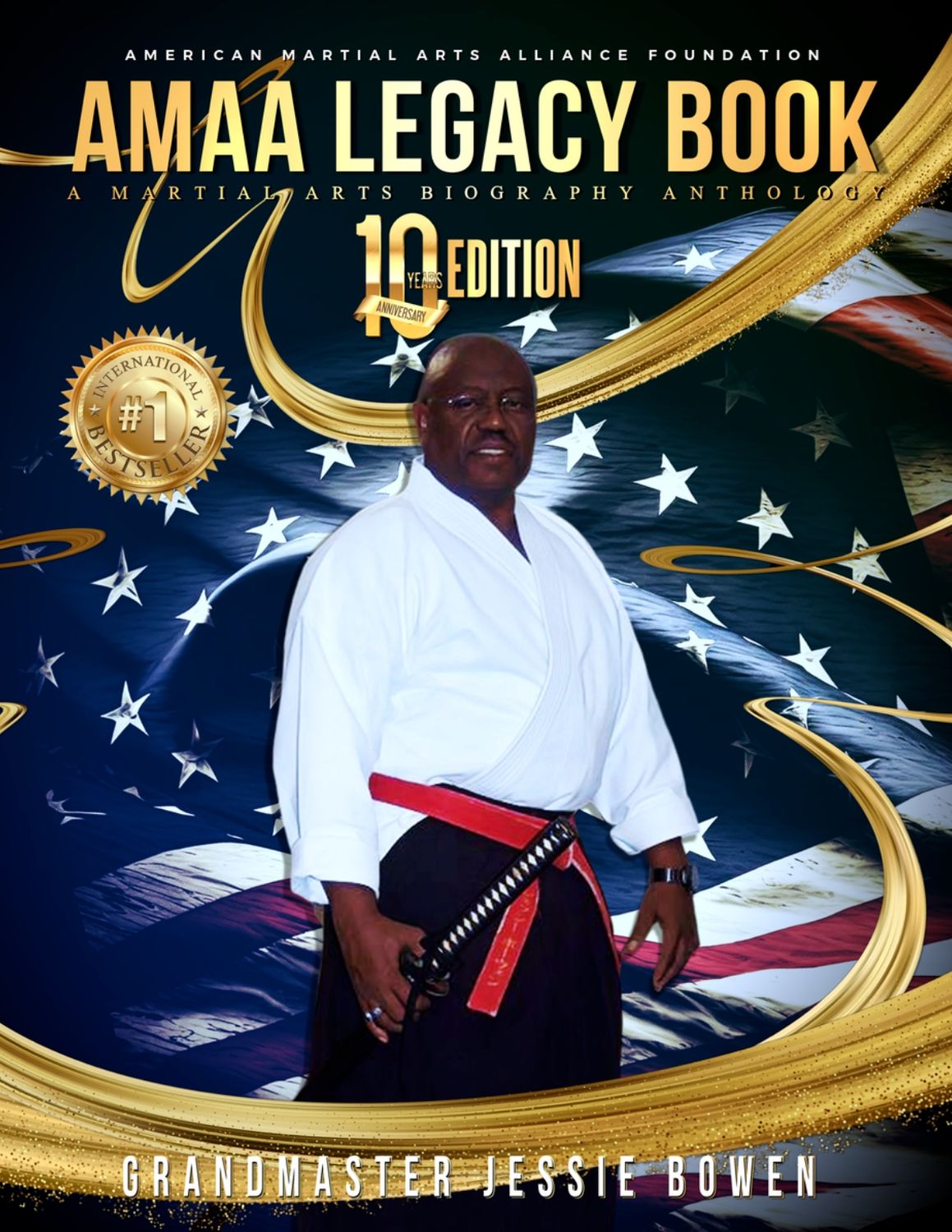 Hanshi Jessie Bowen 2024 AMAA Legacy Book 10th Anniversary Edition: A Martial Arts Biography Anthology  (Personal Cover Paperback)