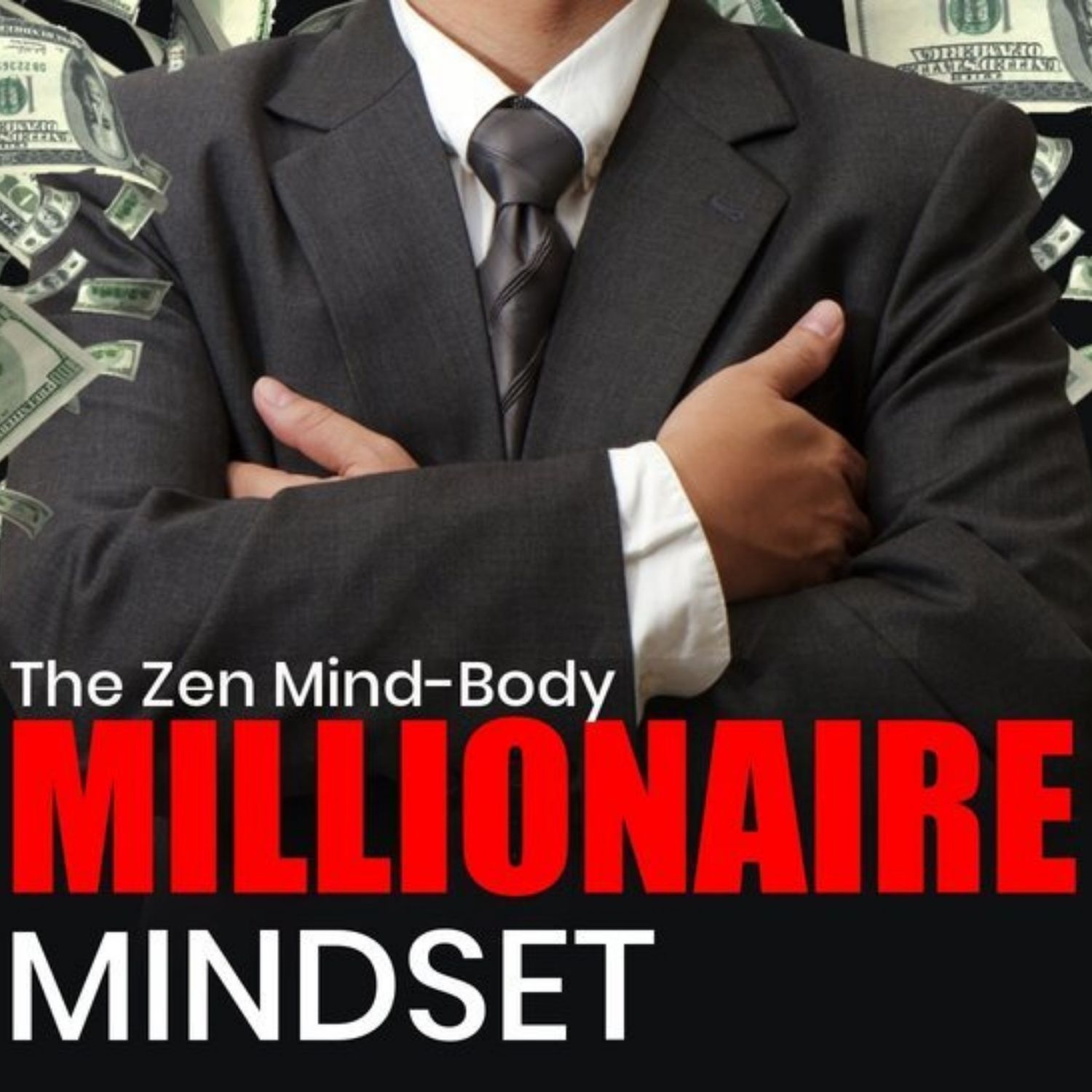 Zen Mind-Body Millionaire Mindset