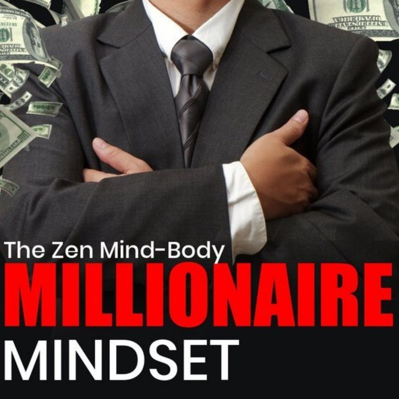 Zen Mind-Body Millionaire Mindset