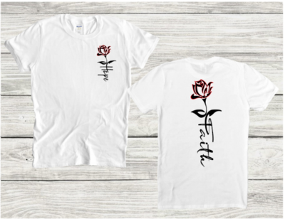 Faith Hope Rose - T-Shirt (Front/Back)