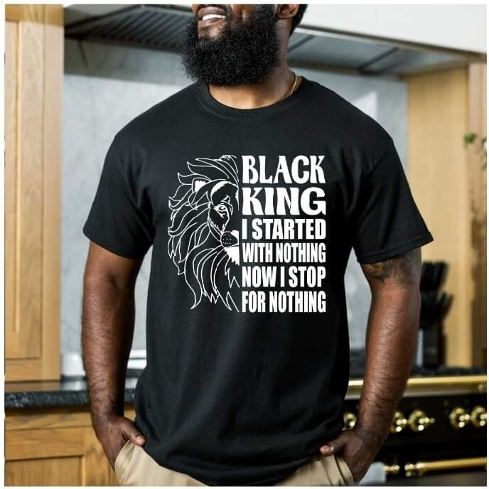 BLACK KING "I started with nothing now I stop for nothing" - T-Shirt
