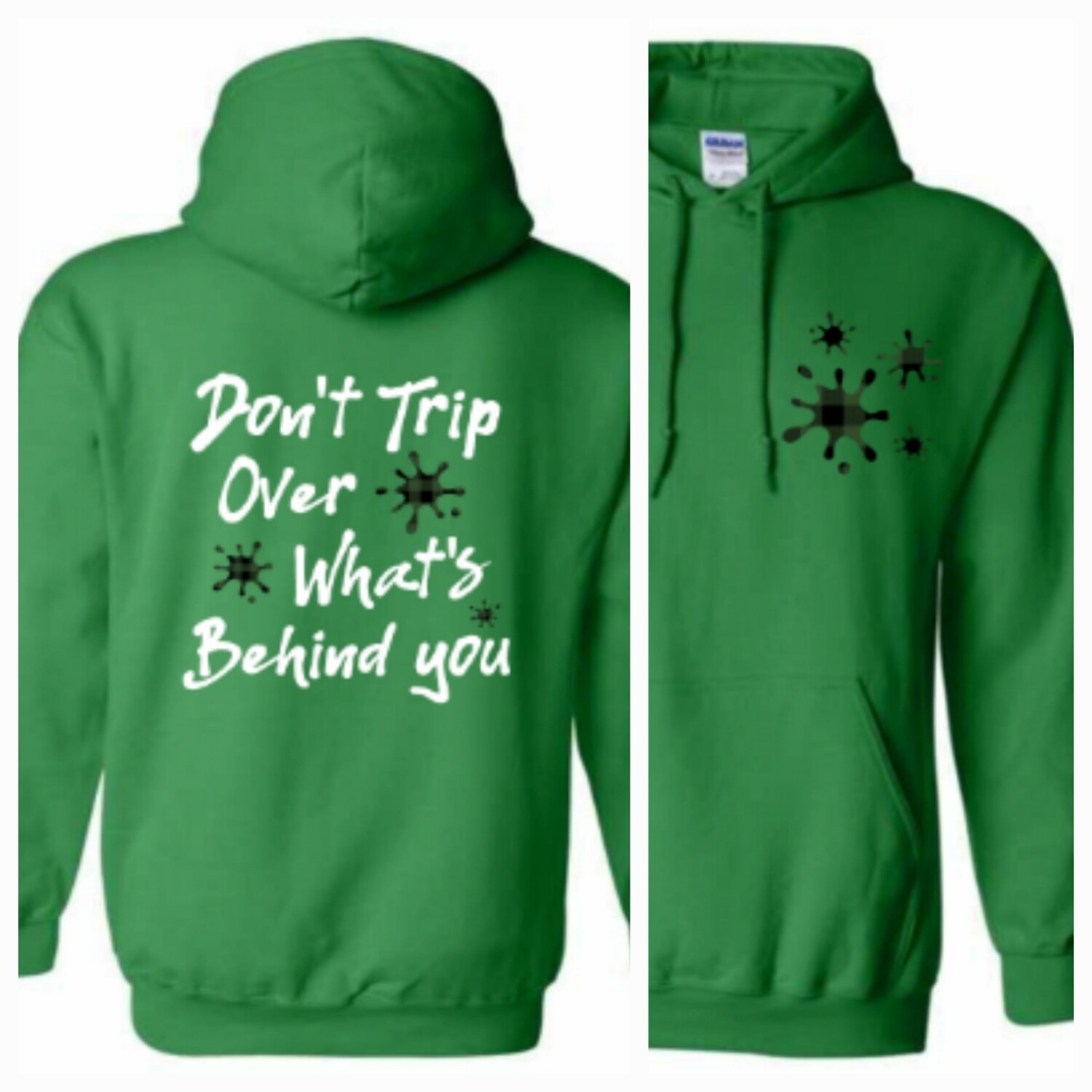Don&#39;t Trip Over What&#39;s Behind You (Front/Back) - Hooded Sweatshirt