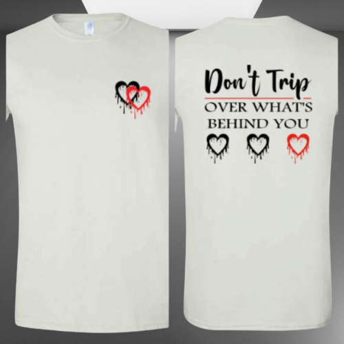 Don't Trip Over What's Behind You (Front/Back) - T-Shirt