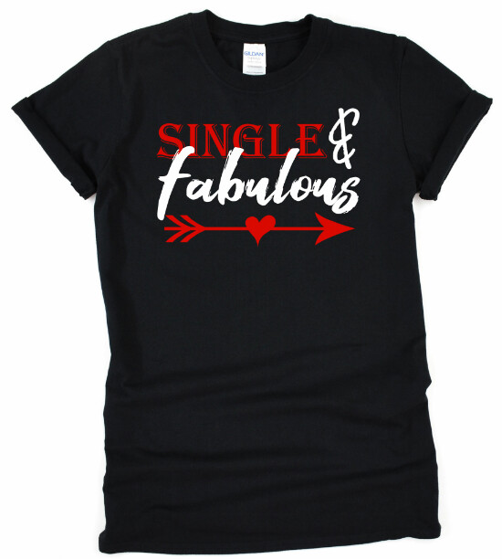 Single &amp; Fabulous - T-Shirt