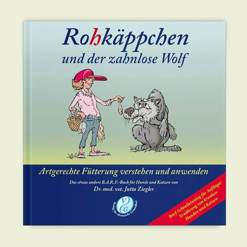 Rohkäppchen und der zahnlose Wolf: Artgerechte Fütterung verstehen und anwenden