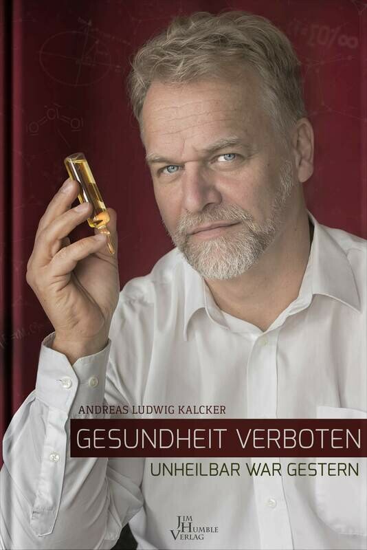 Gesundheit verboten - unheilbar war gestern
Andreas Kalcker Gesundheit verboten - unheilbar war gestern
Andreas Kalcker