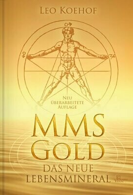 MMS-Gold, das neue Lebensmineral von Leo Koehof