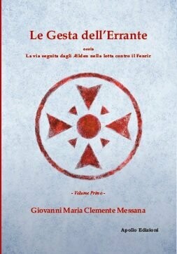 Le gesta dell’Errante - ossia La via seguita dagli Ælden nella lotta contro il Fenrir – Volume I