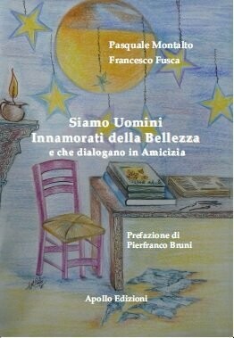 Siamo uomini innamorati della
Bellezza e che dialogano in amicizia