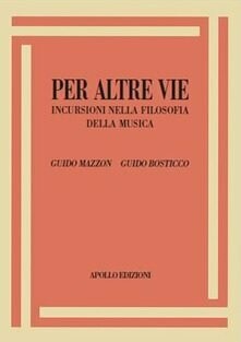 Per altre vie. Incursioni nella filosofia della musica