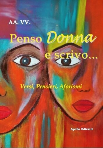 Penso Donna e scrivo... Versi, Pensieri, Aforismi