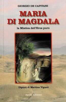 Maria Di Magdala – La mistica dell’Eros puro