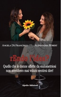 rEndo l’idea? Quello che le donne affette da endometriosi non avrebbero mai voluto sentirsi dire