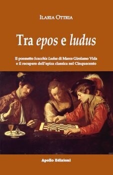 Tra epos e ludus – Il poemetto Scacchia Ludus di Marco Girolamo Vida