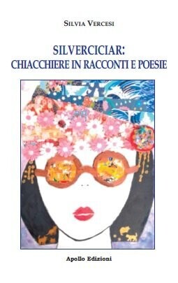 Silverciciar: Chiacchiere in racconti e poesie