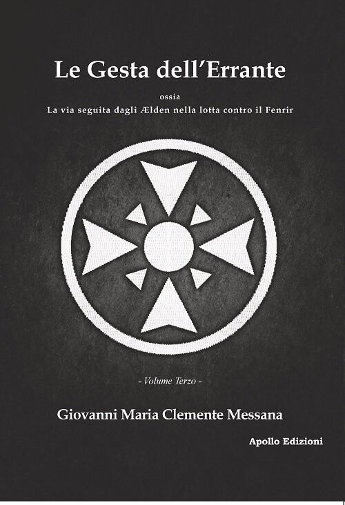 Le gesta dell’errante, ossia La via seguita dagli Aelden nella lotta contro il Fenrir. Vol. III