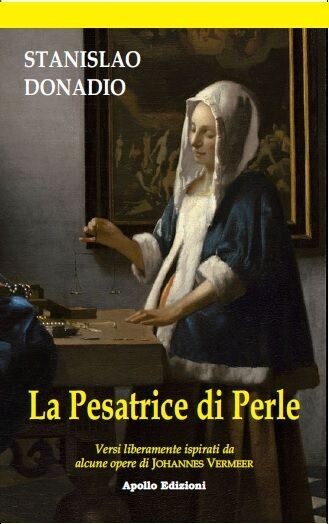 La Presatrice di Perle – Versi liberamente ispirati da alcune opere di Johannes Vermeer