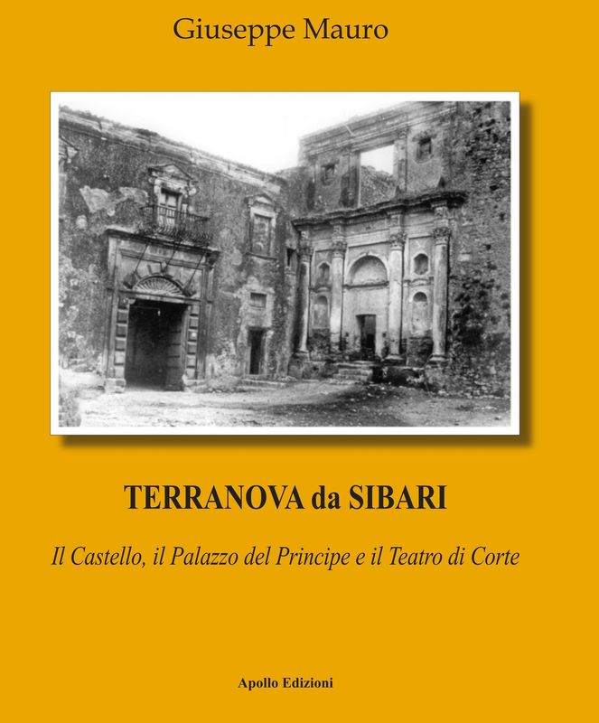 Terranova da Sibari - Il Castello, Il Palazzo del Principe e il Teatro di Corte