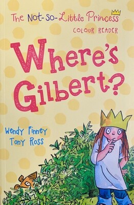 The Not So Little Princess: Where’s Gilbert?