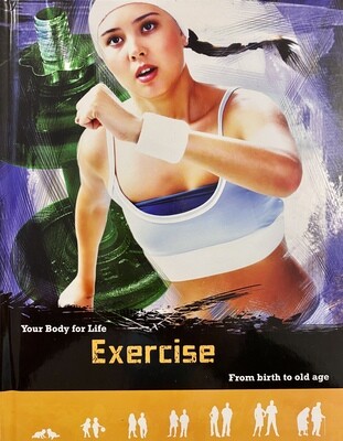 Your Body for Life - Exercise: From Birth to Old Age