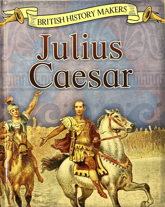 British History Makers: Julius Caesar