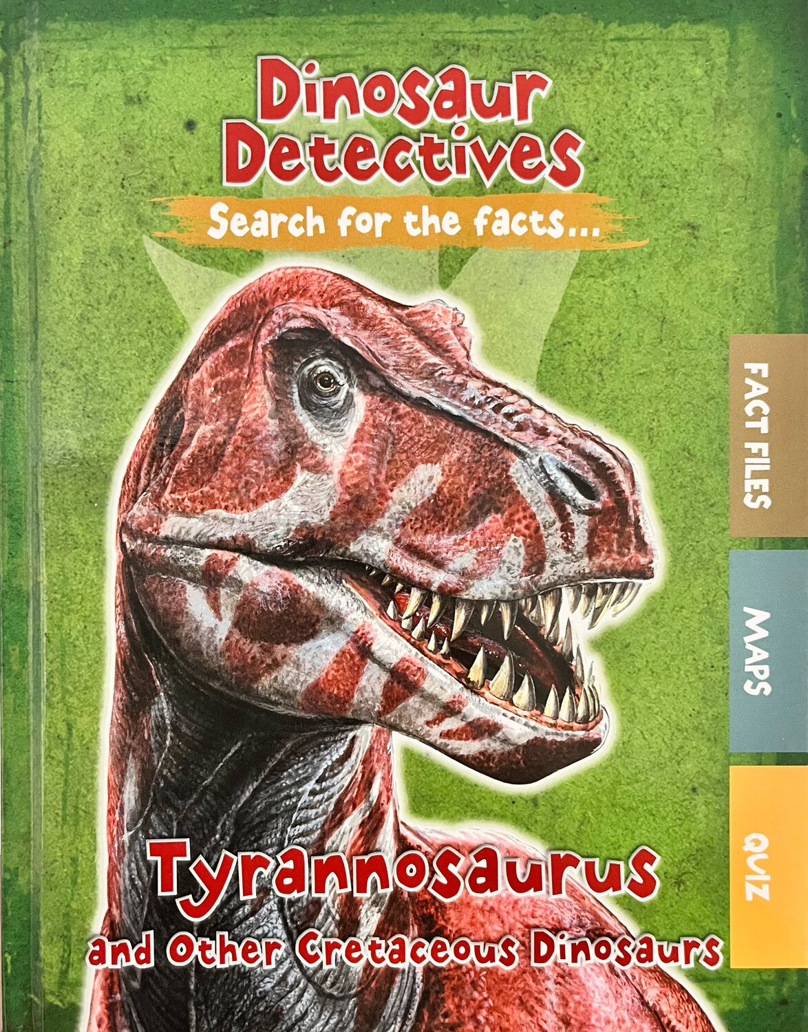 Dinosaur Detectives - Tyrannosaurus And Other Cretaceous Dinosaurs