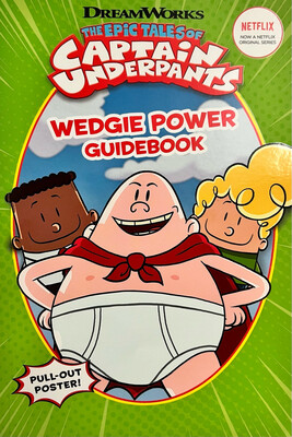 The Epic Tales Of Captain Underpants - Wedgie Power Guidebook