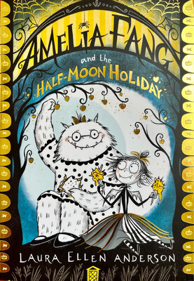 Amelia Fang And The Half-Moon Holiday
